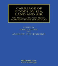 Carriage of Goods by Sea, Land and Air: Uni-modal Multi-modal Transport the 21st Century