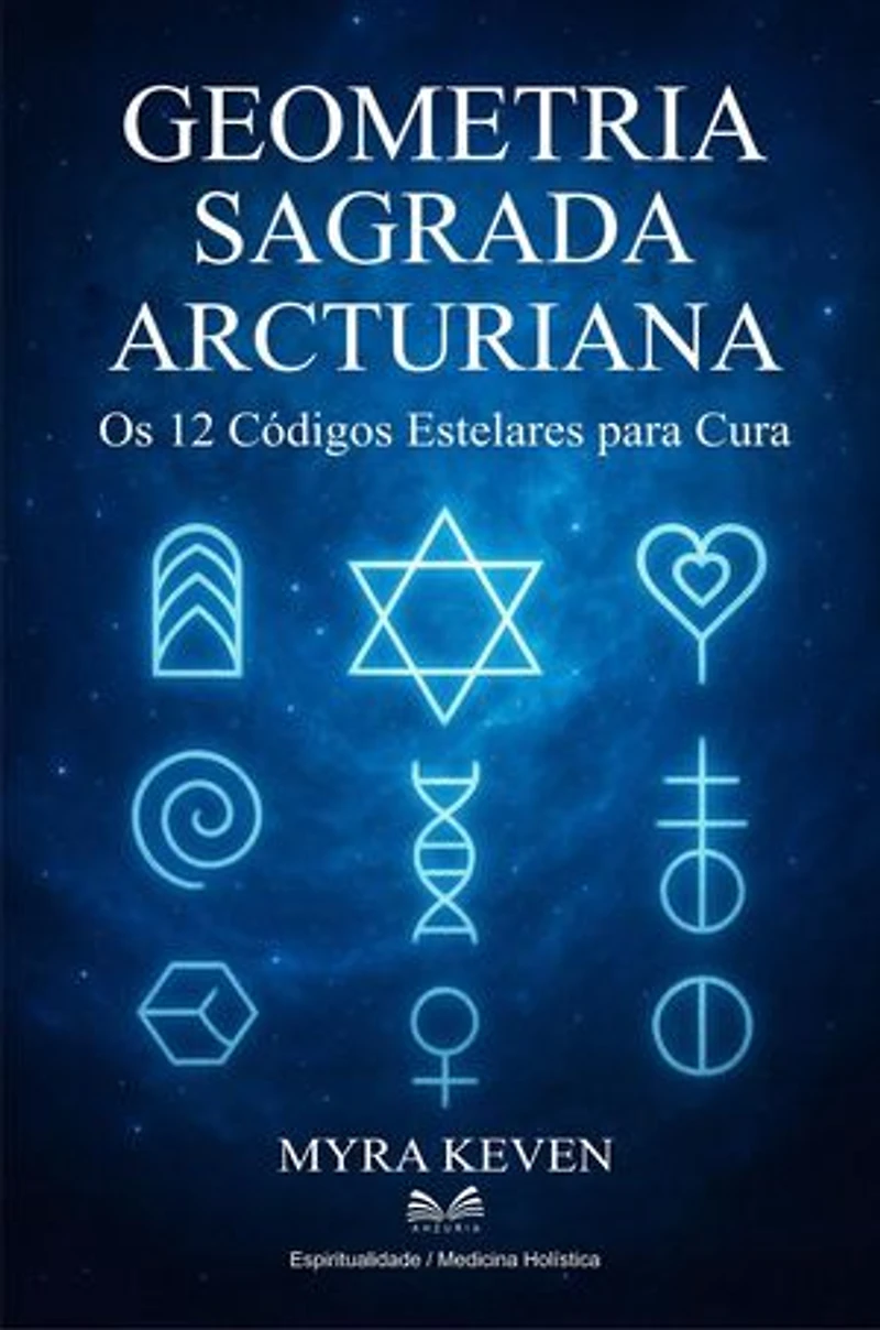 Geometria Sagrada Arcturiana - Os 12 Códigos Estelares para Cura