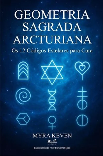 Geometria Sagrada Arcturiana - Os 12 Códigos Estelares para Cura