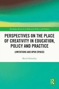 Perspectives on the Place of Creativity Education, Policy and Practice: Limitations Open Spaces