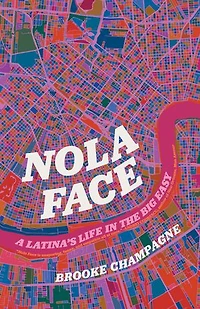 Nola Face: A Latina’s Life in the Big Easy