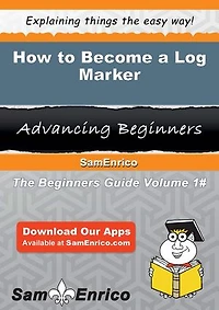 How to Become a Log Marker