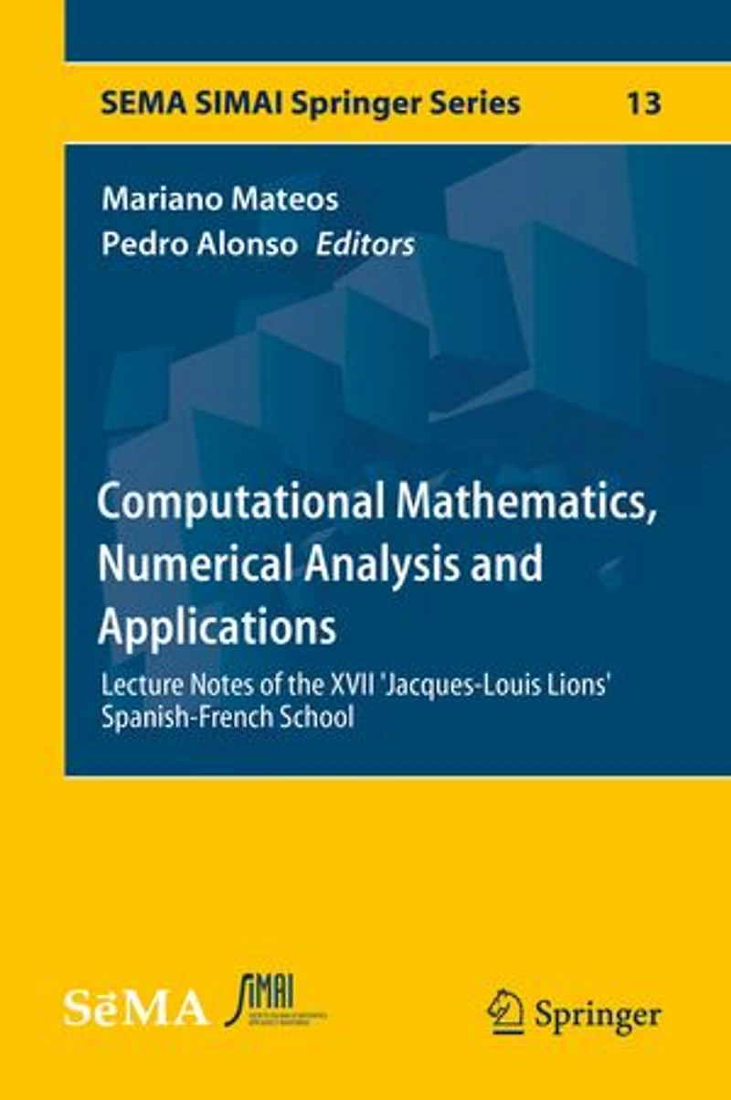 Computational Mathematics, Numerical Analysis and Applications: Lecture Notes Of The Xvii 'jacques-louis Lions' Spanish-french School