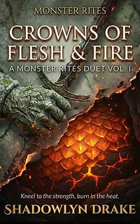 Crowns of Flesh & Fire: A Monster Rites Duet Vol. I