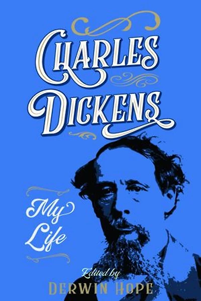 Charles Dickens: My Life