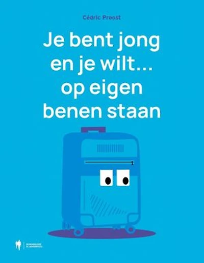 Je bent jong en je wilt... op eigen benen staan