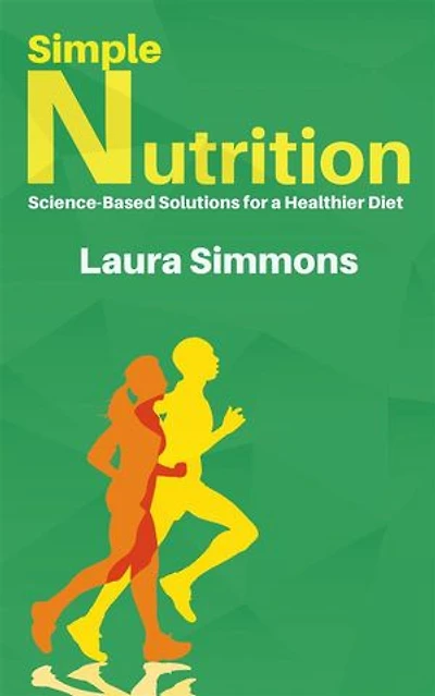 Simple Nutrition - Science-Based Solutions for a Healthier Diet