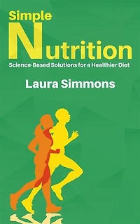 Simple Nutrition - Science-Based Solutions for a Healthier Diet