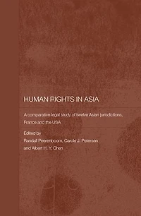Human Rights Asia: A Comparative Legal Study of Twelve Asian Jurisdictions, France and the USA