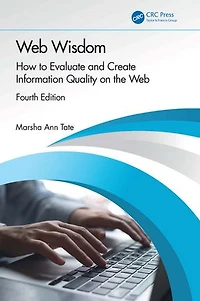 Web Wisdom: How To Evaluate And Create Information Quality On The