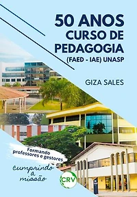 50 anos curso de pedagogia (FAED – IAE) UNASP: Formando professores e gestores, cumprindo a missão