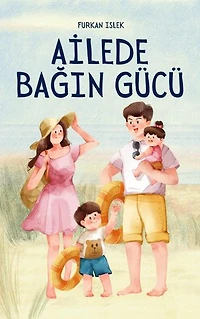 Ailede Bağın Gücü: Sevginin, Dayanıklılığın ve İnsan Kalmanın Hikâyesi