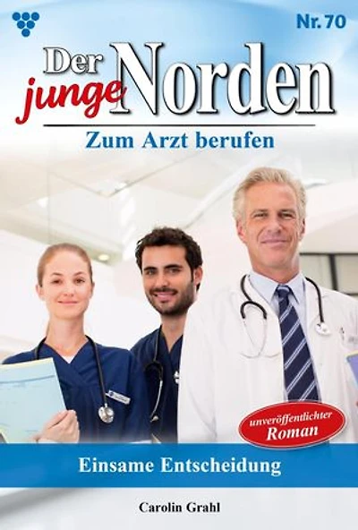 Einsame Entscheidung: Der junge Norden 70 – Arztroman