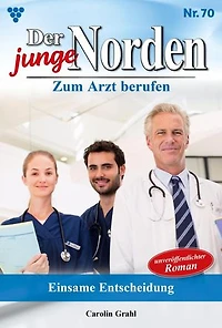 Einsame Entscheidung: Der junge Norden 70 – Arztroman