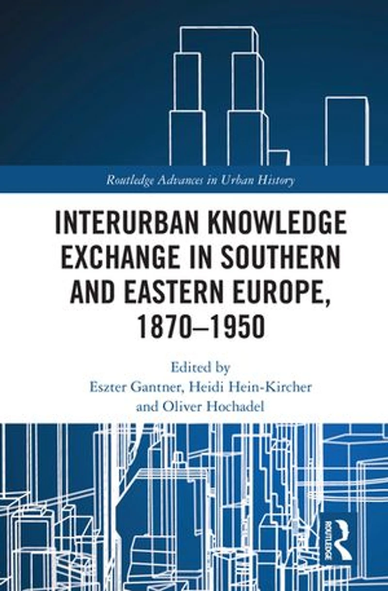 Interurban Knowledge Exchange Southern and Eastern Europe, 1870-1950