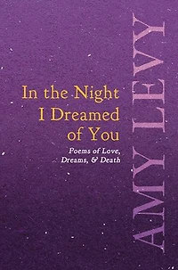 the Night I Dreamed of You - Poems Love, Dreams, & Death