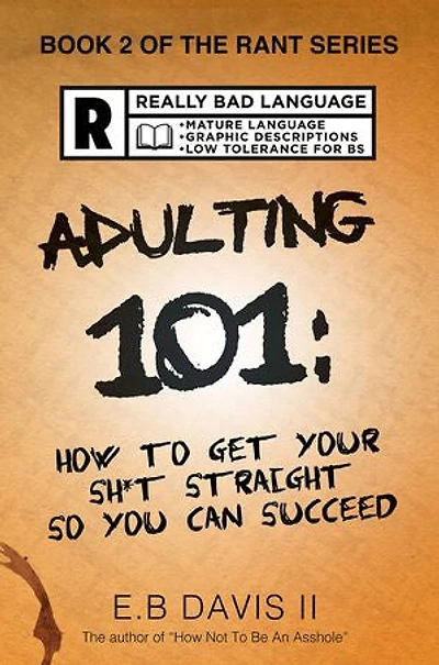 Adulting 101: How to Get Your Sh*t Straight so You Can Succeed