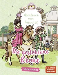 Abenteuer vom Rosenhof. Die gestohlene Krone: von ViktoriaSarina