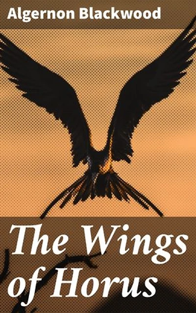 The Wings of Horus: Uncovering Ancient Egyptian Curses and Dark Secrets in a Realm of Supernatural Horror and Mysticism