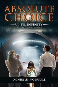 Absolute Choice: Until Infinity the Infinity Trilogy Book Two