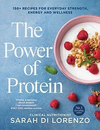 The Power of Protein: 150+ recipes for everyday strength, energy and wellness