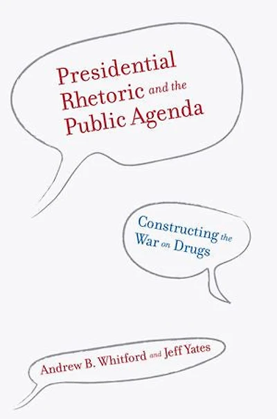 Presidential Rhetoric and the Public Agenda: Constructing the War on Drugs