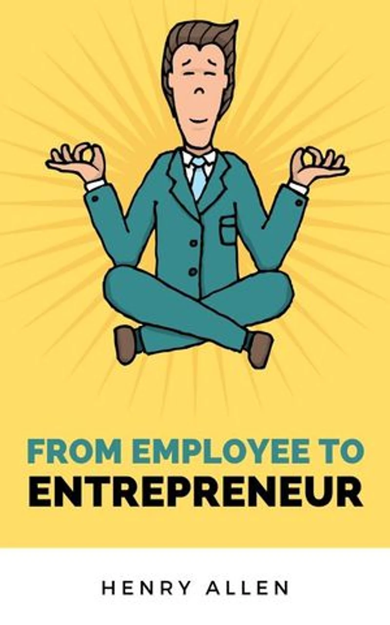 From Employee to Entrepreneur: Preparation for Success, #1
