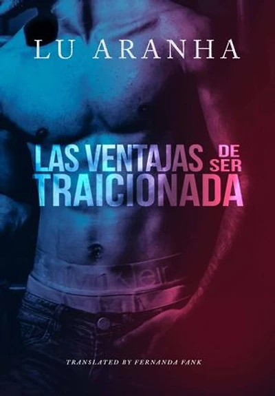 Las Ventajas de Ser Traicionada