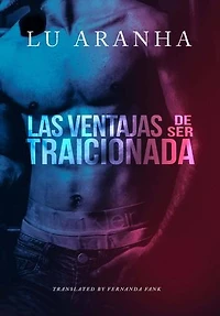 Las Ventajas de Ser Traicionada
