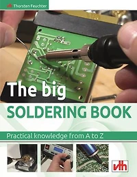 The big soldering book: Practical knowledge from A to Z