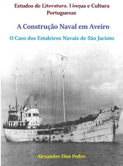 A Construção Naval em Aveiro: O Caso dos Estaleiros Navais de São Jacinto