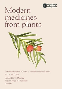 modern Medicines from Plants: Botanical histories of some medicine's most important drugs