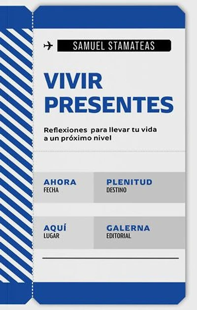 Vivir presentes: Reflexiones para llevar tu vida a un próximo nivel