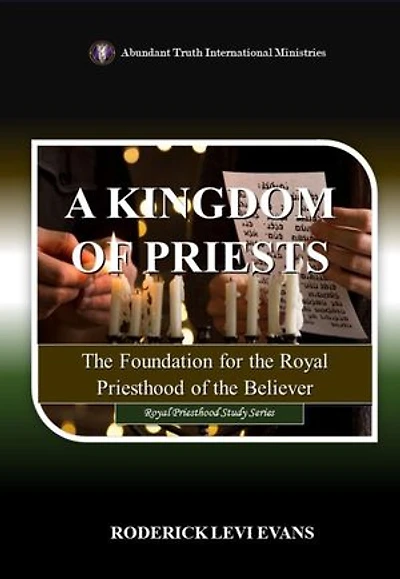 A Kingdom of Priests: The Foundation for the Royal Priesthood of the Believer