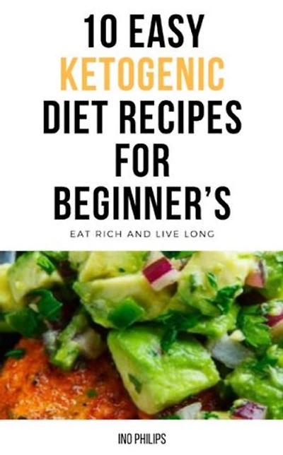 10 Easy Ketogenic Diet Recipes For Beginner's: Eat Rich And Live Long