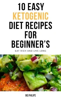 10 Easy Ketogenic Diet Recipes For Beginner's: Eat Rich And Live Long