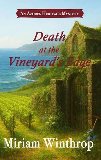 Death at the Vineyard's Edge: Book 5 of the Azores Heritage Mystery Series
