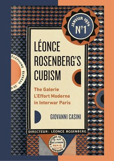 Léonce Rosenberg’s Cubism: The Galerie L’Effort Moderne in Interwar Paris