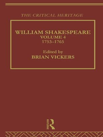 William Shakespeare: The Critical Heritage Volume 4 1753-1765