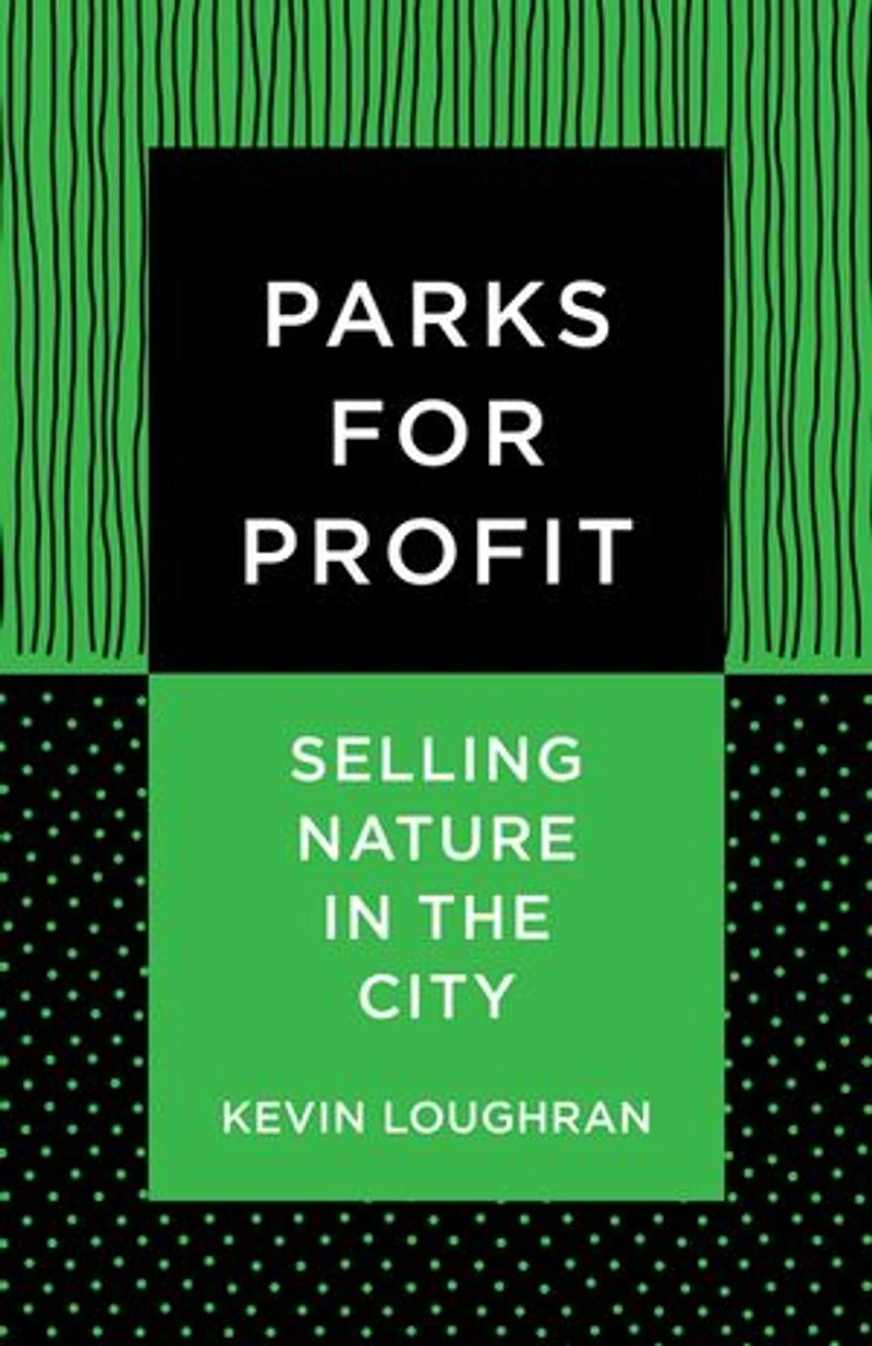 Parks for Profit: Selling Nature in the City