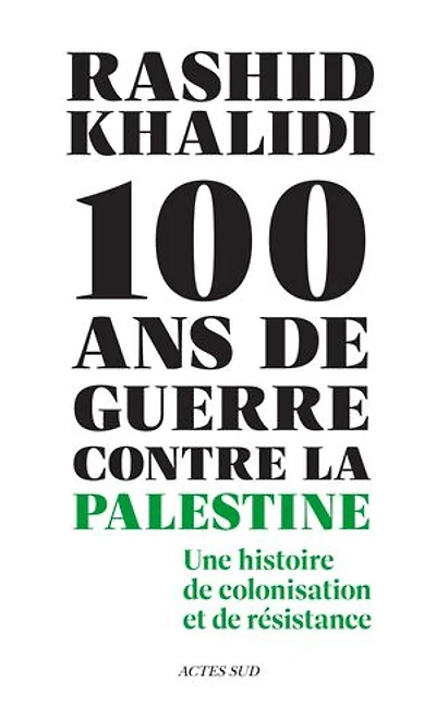 100 ans de guerre contre la Palestine: une histoire colonisation et résistance