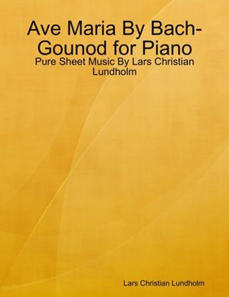 Ave Maria By Bach-Gounod for Piano - Pure Sheet Music By Lars Christian Lundholm