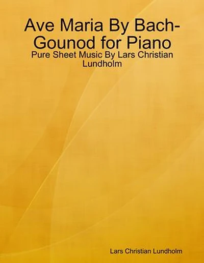 Ave Maria By Bach-Gounod for Piano - Pure Sheet Music By Lars Christian Lundholm