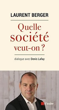 Quelle société veut-on ?: dialogue avec Denis Lafay