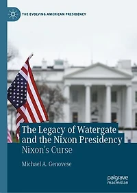 the Legacy of Watergate and Nixon Presidency: Nixon's Curse
