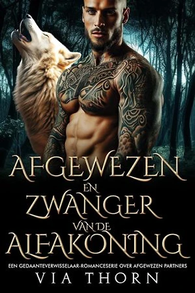 Afgewezen en Zwanger van de Alfakoning: Een Gedaanteverwisselaar-romanceserie over Afgewezen Partners