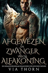 Afgewezen en Zwanger van de Alfakoning: Een Gedaanteverwisselaar-romanceserie over Afgewezen Partners