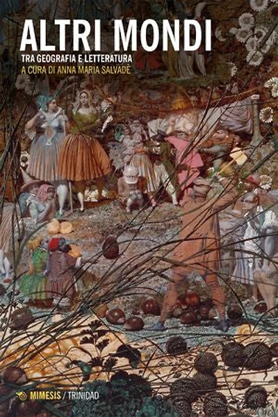 Altri mondi: Tra geografia e letteratura