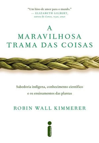 A maravilhosa trama das coisas: Sabedoria indígena, conhecimento científico e os ensinamentos das plantas