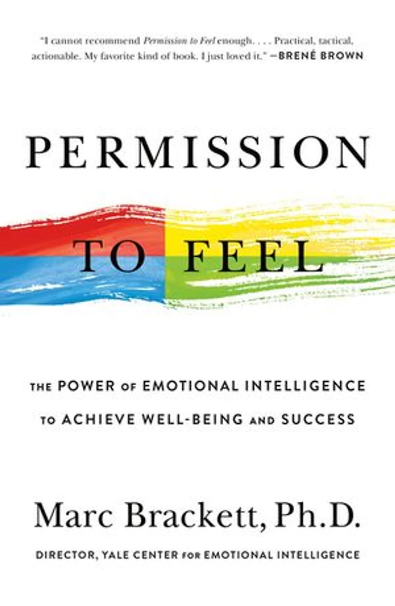 Permission To Feel: The Power Of Emotional Intelligence Achieve Well-being And Success